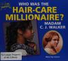 Cover image of Who was the hair-care millionaire? Madame C. J. Walker