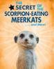 Cover image of The secret of the scorpion-eating meerkats...and more!