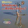 Cover image of What are shadows and reflections?