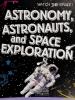 Cover image of Astronomy, astronauts, and space exploration