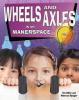 Cover image of Wheels and axles in my makerspace