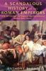 Cover image of A Scandalous History of the Roman Emperors