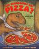 Cover image of Did dinosaurs eat pizza?