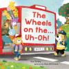 Cover image of The wheels on the . . . uh-oh!