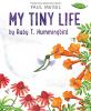 Cover image of My tiny life by Ruby T. Hummingbird