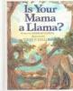 Cover image of Is your mama a llama?