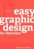 Cover image of Easy graphic design for librarians