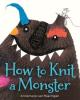 Cover image of How to knit a monster