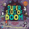 Cover image of Super slug of doom