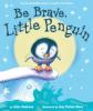Cover image of Be brave, little penguin