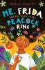 Cover image of Me, Frida, and the secret of the peacock ring