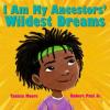 Cover image of I am my ancestors' wildest dreams