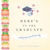 Cover image of Here's to the graduate