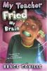 Cover image of My teacher fried my brains