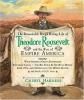 Cover image of The remarkable, rough-riding life of Theodore Roosevelt