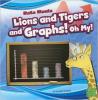 Cover image of Lions and tigers and graphs! Oh my!