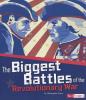Cover image of The biggest battles of the Revolutionary War