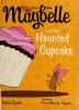 Cover image of Maybelle and the haunted cupcake
