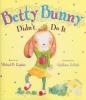 Cover image of Betty Bunny didn't do it