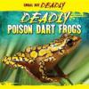 Cover image of Deadly poison dart frogs