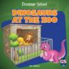 Cover image of Dinosaurs at the zoo
