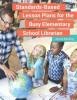 Cover image of Standards-based lesson plans for the busy elementary school librarian