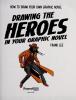 Cover image of Drawing the heroes in your graphic novel
