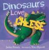 Cover image of Dinosaurs love cheese
