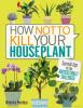 Cover image of How not to kill your houseplant