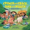 Cover image of Crunch and crack, oink and whack!