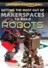 Cover image of Getting the most out of makerspaces to build robots