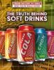 Cover image of The truth behind soft drinks