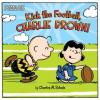 Cover image of Kick the football, Charlie Brown!