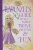 Cover image of Rapunzel's guide to all things brave, creative & fun