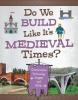 Cover image of Do we build like it's medieval times?