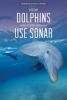Cover image of How dolphins and other animals use sonar