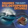 Cover image of Sharks bite, octopuses entangle