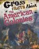 Cover image of Gross facts about the American colonies