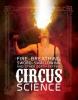 Cover image of Fire breathing, sword swallowing, and other death-defying circus science