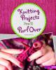 Cover image of Knitting projects you'll purl over