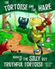 Cover image of The tortoise and the hare, narrated by the silly but truthful tortoise