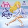 Cover image of Barbie, you can be an ice skater