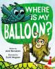 Cover image of Where is my balloon?