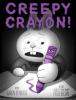 Cover image of Creepy crayon!