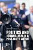 Cover image of Politics and journalism in a post-truth world