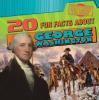 Cover image of 20 Fun Facts about George Washington