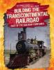 Cover image of Building the Transcontinental Railroad