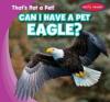 Cover image of Can I have a pet eagle?