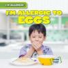 Cover image of I'm allergic to eggs