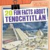 Cover image of 20 fun facts about Tenochtitlan